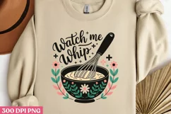 Watch me whip PNG, Cooking Sublimation PNG Product Image 2