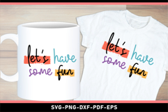 Let's have some fun SVG, Funny Quotes T shirt and Mug Product Image 1