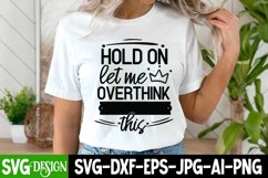 Hold On Let Me Overthink This SVG | Funny Sarcastic SVG Product Image 1