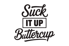 Suck it up Buttercup SVG | Quotes Svg Product Image 1