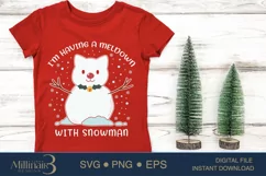 I'm Having a Meldown with Snowman SVG PNG Sublimation Product Image 1