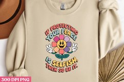 If Protecting My Peace Is Selfish PNG, Mental Health Subli Product Image 2