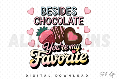 Besides chocolate you’re my favorite Sublimation PNG Product Image 1