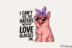 I CAN T SEE THE HATERS WITH MY LOVE GLASSES ON PNG Product Image 2