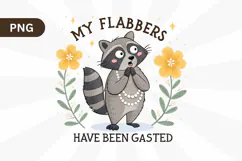 My Flabbers Have Been Gasted, Funny Raccoon PNG Sublimation Product Image 1