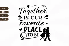 Together is our favorite place to be Family Quotes SVG Desig Product Image 1