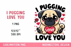 I pugging love you Sublimation PNG. Valentine's day. Product Image 1