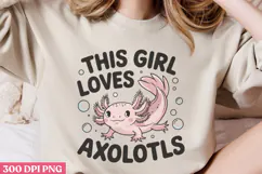 This Girl Loves Axolotls PNG, Axolotl Sublimation PNG Product Image 2