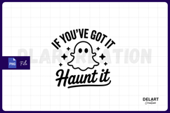 If You’ve Got It, Haunt It PNG Design Product Image 1