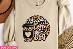 All I need is coffee PNG, Dog Mom Sublimation PNG Product Image 2
