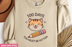 100 Days_ You Must Be Kitten PNG,100 Days Of School Sublimat Product Image 2