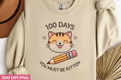 100 Days_ You Must Be Kitten PNG,100 Days Of School Sublimat Product Image 2