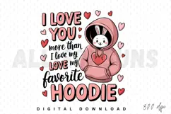 I love you more than I love my favorite hoodie Sublimation Product Image 1