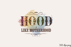 HOOD LIKE MOTHERHOOD PNG, Mothers day Mom sublimation Product Image 2