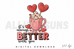 It&#039;s Always Better With You Sublimation PNG Product Image 1