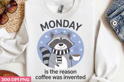 Monday is the reason PNG, Funny Raccoon Quotes Sublimation P Product Image 2