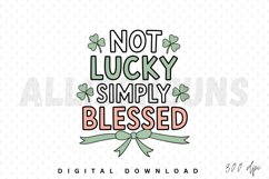 Not Lucky Simply Blessed PNG, St. Patrick Sublimation PNG Product Image 1