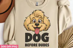 Dog before dudes PNG, Sarcastic Cartoon Dogs Sublimation Product Image 2