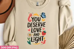 You Deserve Love And Light. PNG, Mental Health Subli Product Image 2