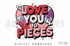 Love you to pieces Sublimation, Funny Valentine PNG Product Image 1