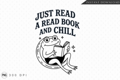 Frog Reading Book Just Read And Chill Sublimation PNG Product Image 1