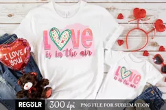 Love Is in the air PNG For Valentines Day Sublimation Product Image 1