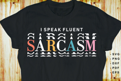 I speak fluent sarcasm, Funny Sarcastic Quotes SVG Product Image 2