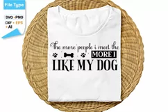 The More People I Meet The More I Like My Dog SVG Cut File Product Image 1