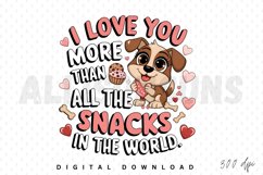 I love you more than all the snacks in the world Sublimation Product Image 1