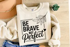 Be Brave not Perfect Svg | Svg Cut Files | Shirt Svg Product Image 2