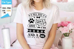 All You Need Is Love And A Dog SVG Design | Dog SVG Design Product Image 1