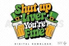 Shut Up Liver You're Fine Sublimation PNG Design Product Image 1