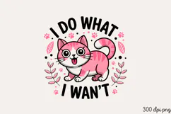 I DO WHAT I WANT PNG, Funny Cats Sublimation Quotes PNG Product Image 1