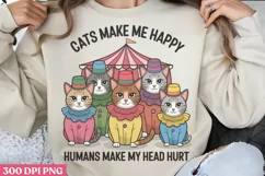 Cats make me happy PNG, Funny Sarcastic Animal Quot Product Image 1