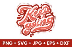 Keep Going Inspirational Motivation SVG, PNG, JPG, EPS, DXF Product Image 1