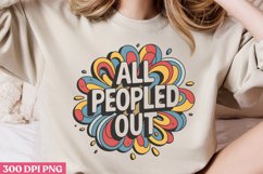 All Peopled out PNG, Funny Sarcastic Most Popular Sublimatio Product Image 1