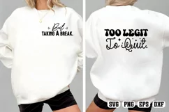 Too legit to quit But taking a break SVG PNG Product Image 2