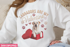 Labradors Are My Valentine PNG, Valentine Dog Sublimation PN Product Image 1