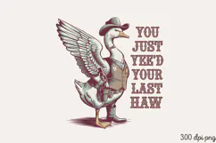 YOU JUST YEE'D YOUR LAST PNG, Vintage Silly Goose Sublimatio Product Image 1