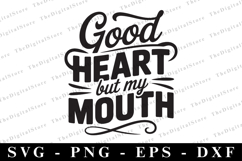 Good Heart but my Mouth Svg | Svg Cut Files | Cricut Product Image 1