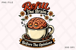 Refill The Brain Before The Opinions Funny Coffee Brain Product Image 1