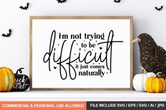 I&#039;m Not Trying To Be Difficult It Just Comes Naturally svg Product Image 1