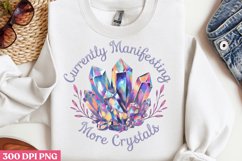 Currently Manifesting More Crystals PNG, Crystal Sublimation Product Image 2