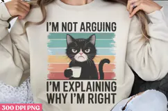 Im Not Arguing PNG, Funny Cat Jokes Sublimation PNG Product Image 1
