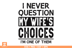 Funny SVG, I Never Question My Wifes Choices SVG Cut file Product Image 1