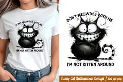 Funny Cat Sublimation, Don't meowdle with me i'm not kitten Product Image 1