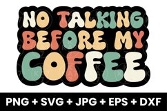 Funny No Talking Before My Coffee, Coffee Lovers SVG Product Image 1