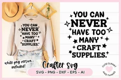 Crafter SVG - You Can Never Have Too Many Craft Supplies SVG Product Image 1