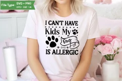 I Can't Have Kids My Dog Is Allergic SVG Cut File | Funny Product Image 1