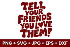 Funny Tell Your Friends You Love Them SVG Product Image 1